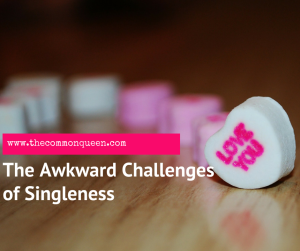 The Awkward Challenges of Singleness